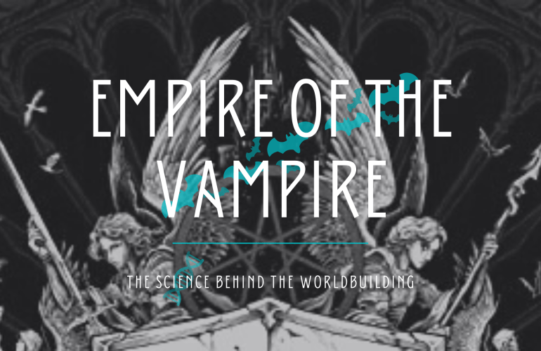 Empire of the Vampire - The science behind the worldbuilding